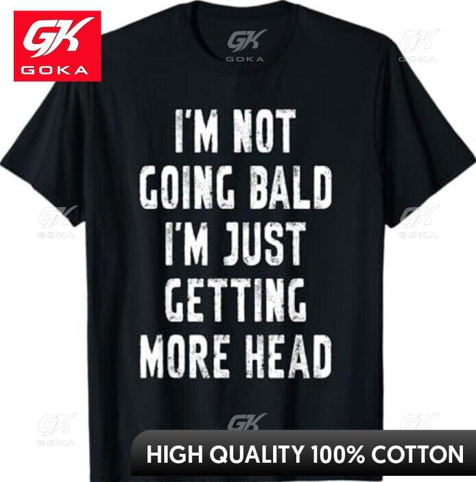Im Not Going Bald Im Just Getting More Head Funny Bald Guy Graphic T Shirts Unisexs Clothing Cotton Women Funny Summer Tshrits S