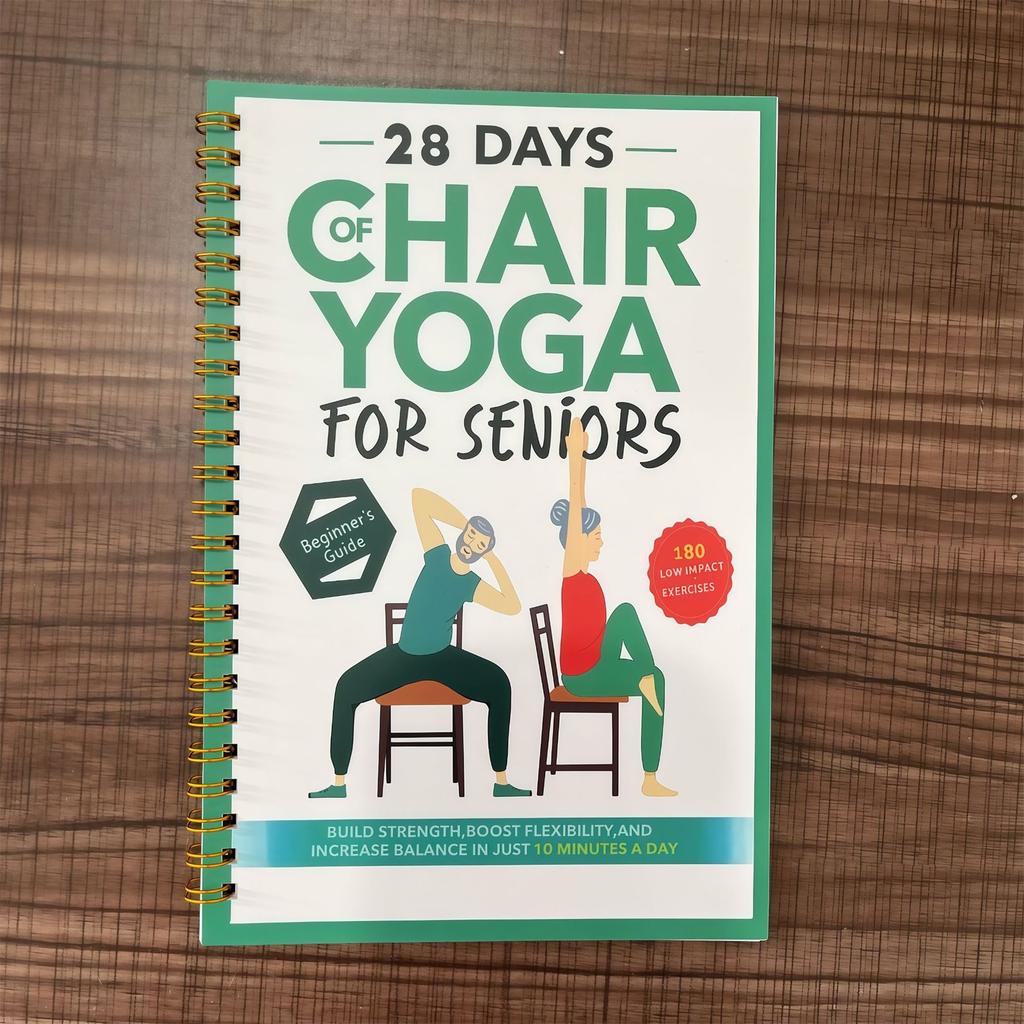 28 Days Of Chair Yoga For Seniors Build Strength, And Increase Balance In Just 10 Minutes A Day: The Fully Illustrated Guide To Quick Seated Workouts