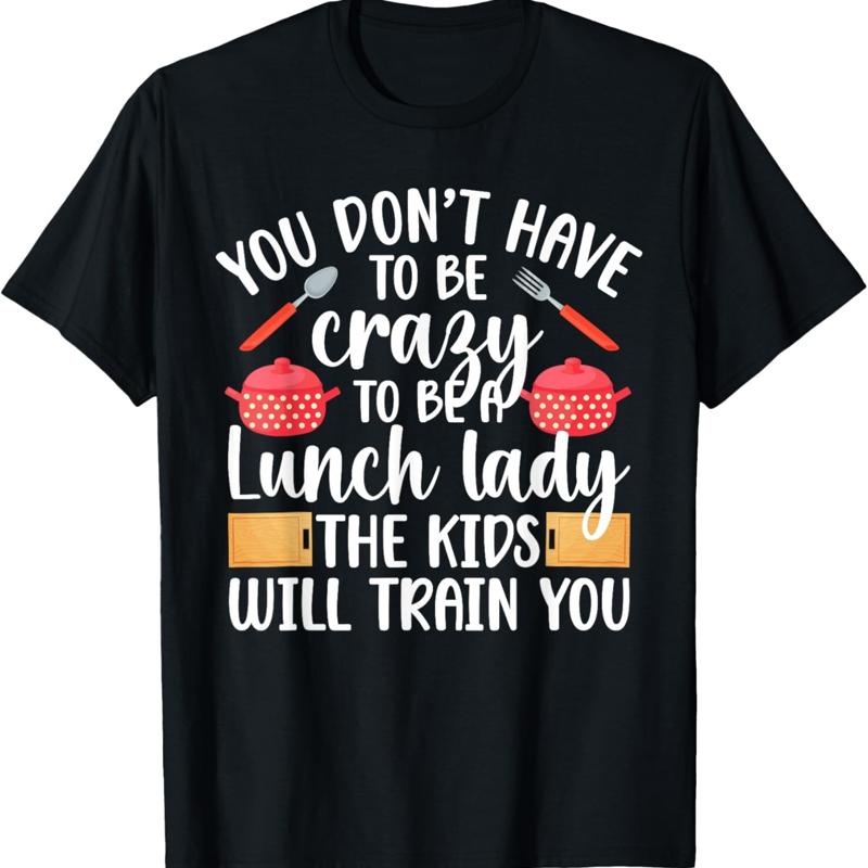 

To Be A Lunch Lady School Cafeteria Worker Ladies T Shirt - Men s Summer Cotton Graphic Tee S