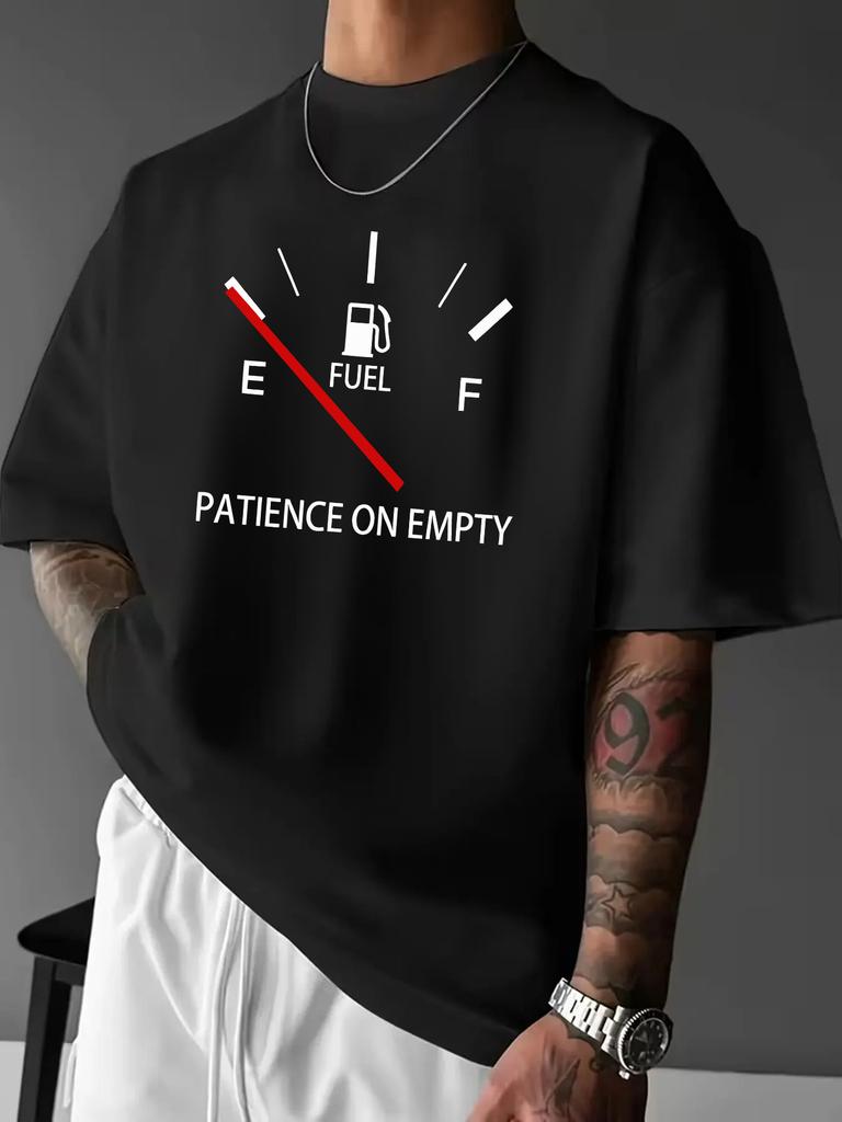 Fuel Gauge Patience On Empty Print Mens Crew Neck Short Sleeve Loose Casual Streetwear Basic Su