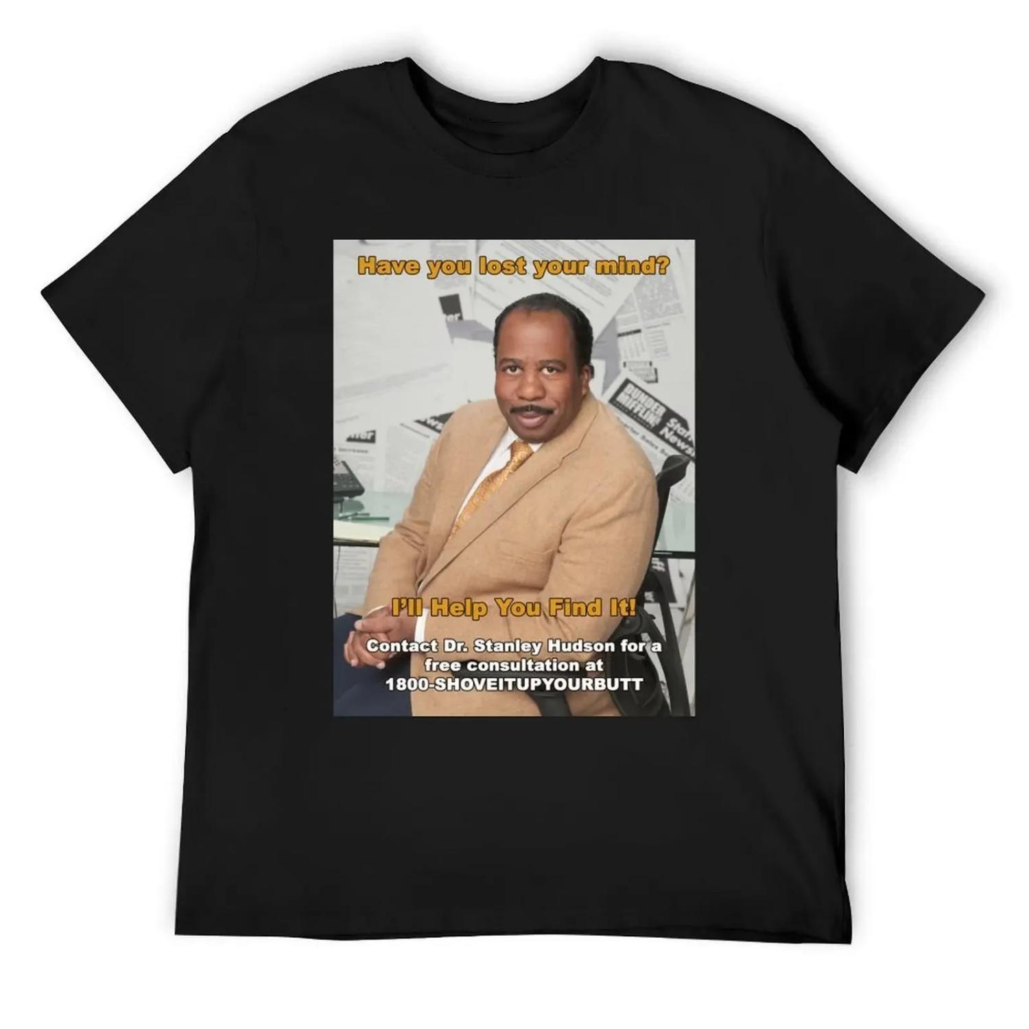 

Have You Lost Your Mind - Stanley Hudson The Office T-Shirt street wear vintage Men s t-shirt S