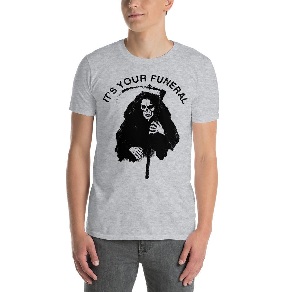 

Grim Reaper It’s Your Funeral Horror Halloween Short-Sleeve Unisex T-Shirt 3XL