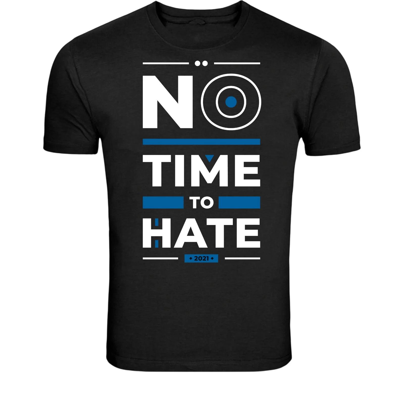 No Time To Hate Positive Message T-Shirt - Inspirational L