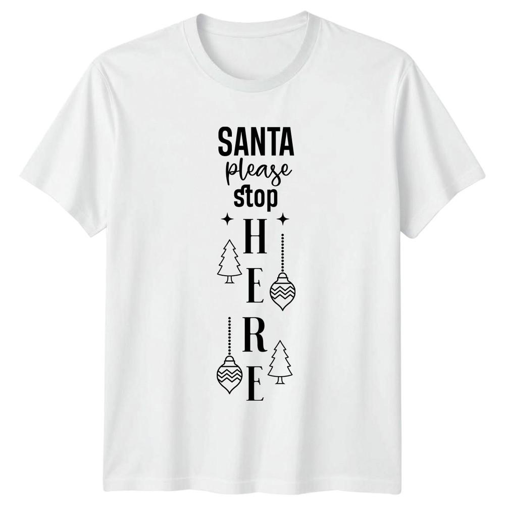Santa Please Stop Here TShirt Christmas Holiday Slogan Festive Apparel S