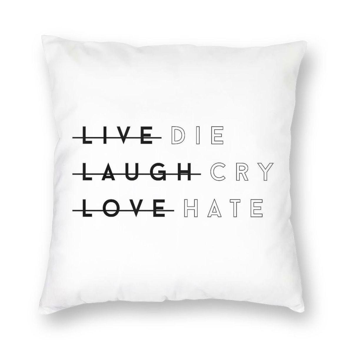 Live Laugh Love Die Cry Hate Square Pillowcase Polyester Linen Velvet Printed Zip Decor Throw Pillow Case Bed Cushion Case 30x30cm