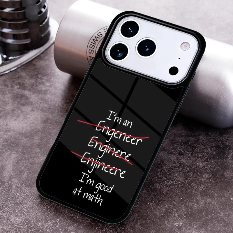 I M An Engineer I M Good At Maths Phone Case for iPhone 17 16 15 Pro Max Air 14 13 12 11 Plus Shockproof Cover