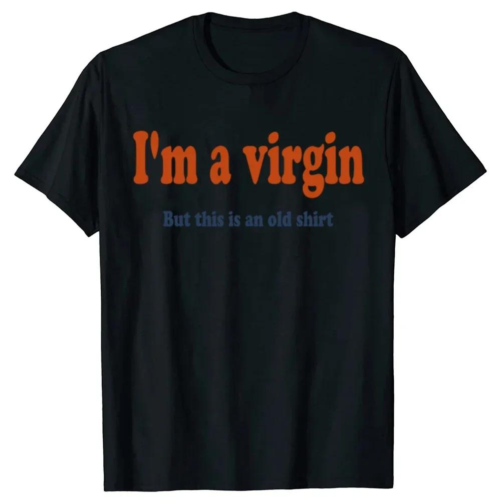 I HAVEN'T LOST MY VIRGINITY BECAUSE I NEVER LOSE Virginity Humor T-shirt Meme Unisex Offensive TShirt Satire Cotton Shirt Tee