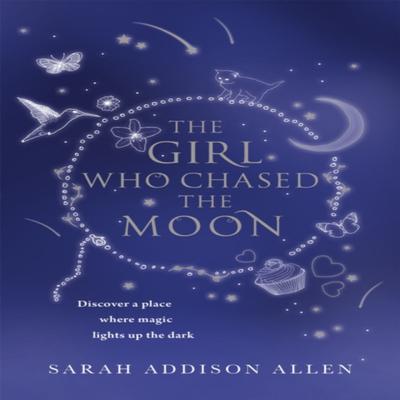 The Girl Who Chased the Moon by Sarah Addison Allen Paperback Book 9781444706635
