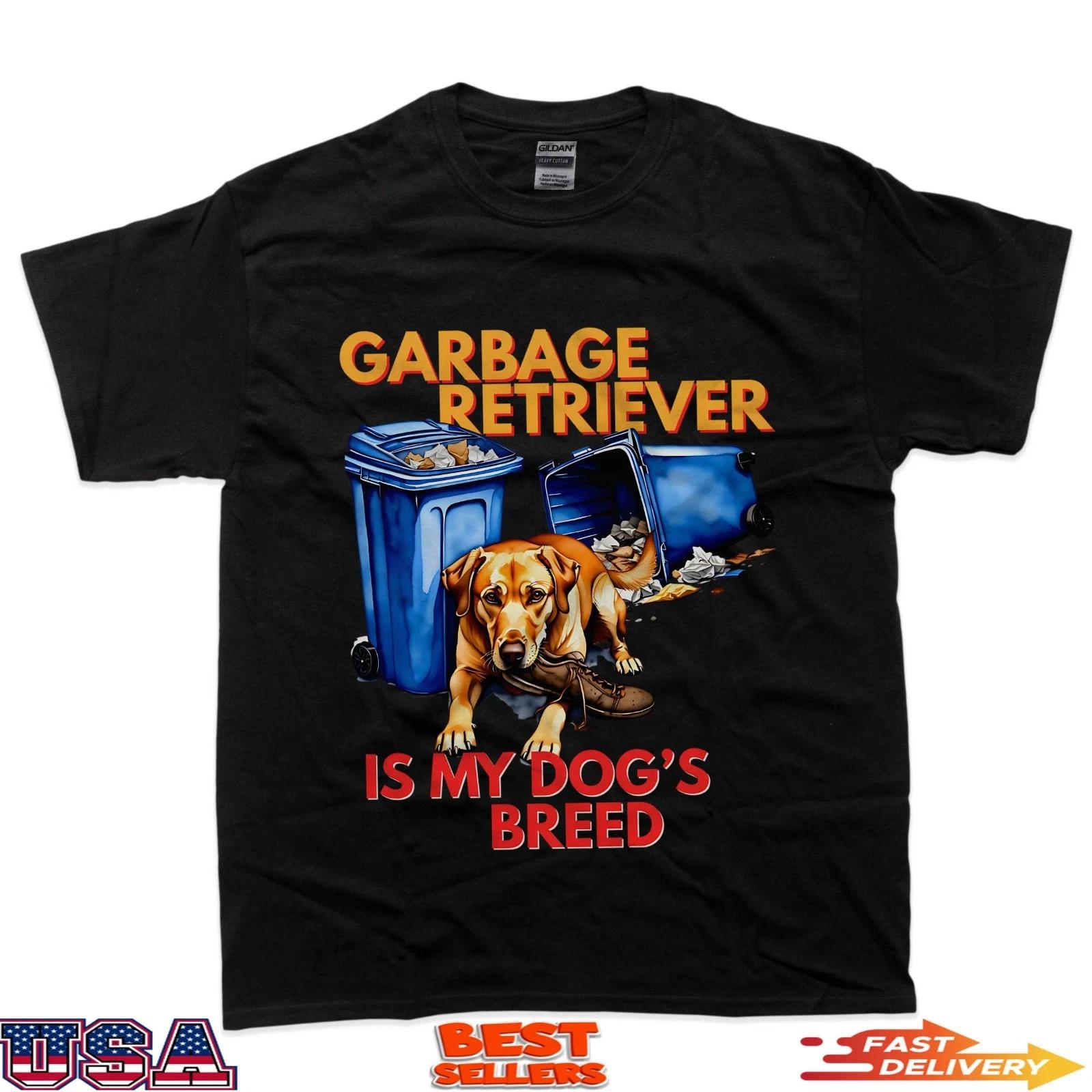 Garbage Retriever Is My Dogs Breed Funny Dog Design T-Shirt M