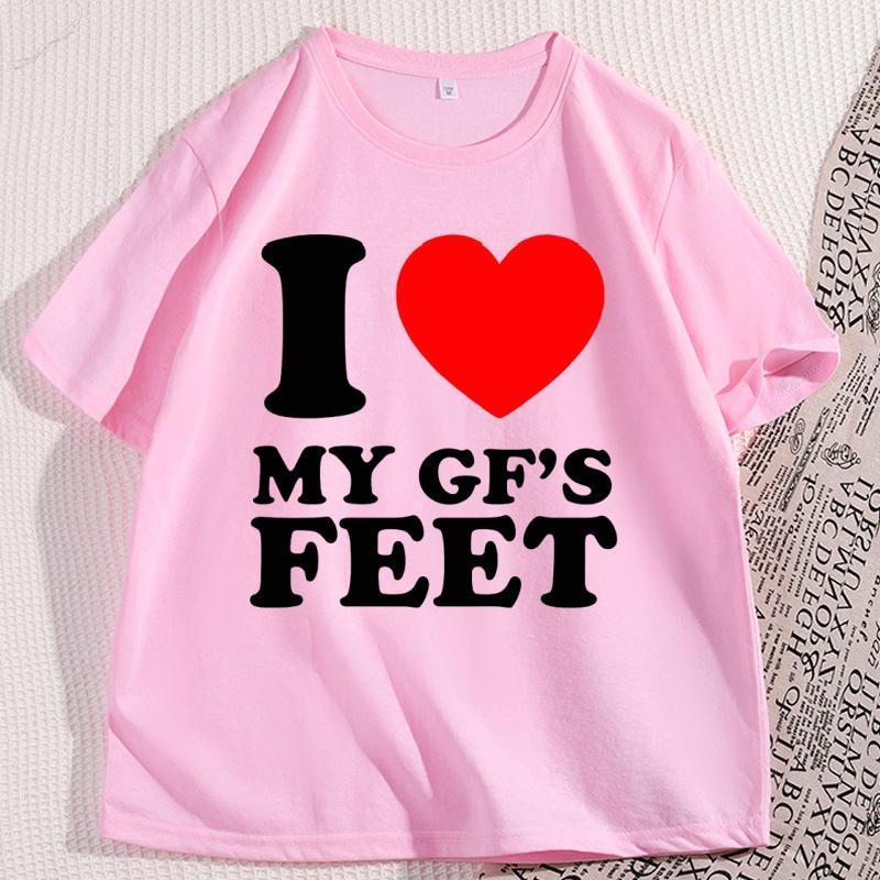 I Love My GFs Feet Heavy Cotton T Heart Y2K Funny Cotton Short Sleeve Round Neck Tshirt Cool Loose Printed Tee Shirt Clothes