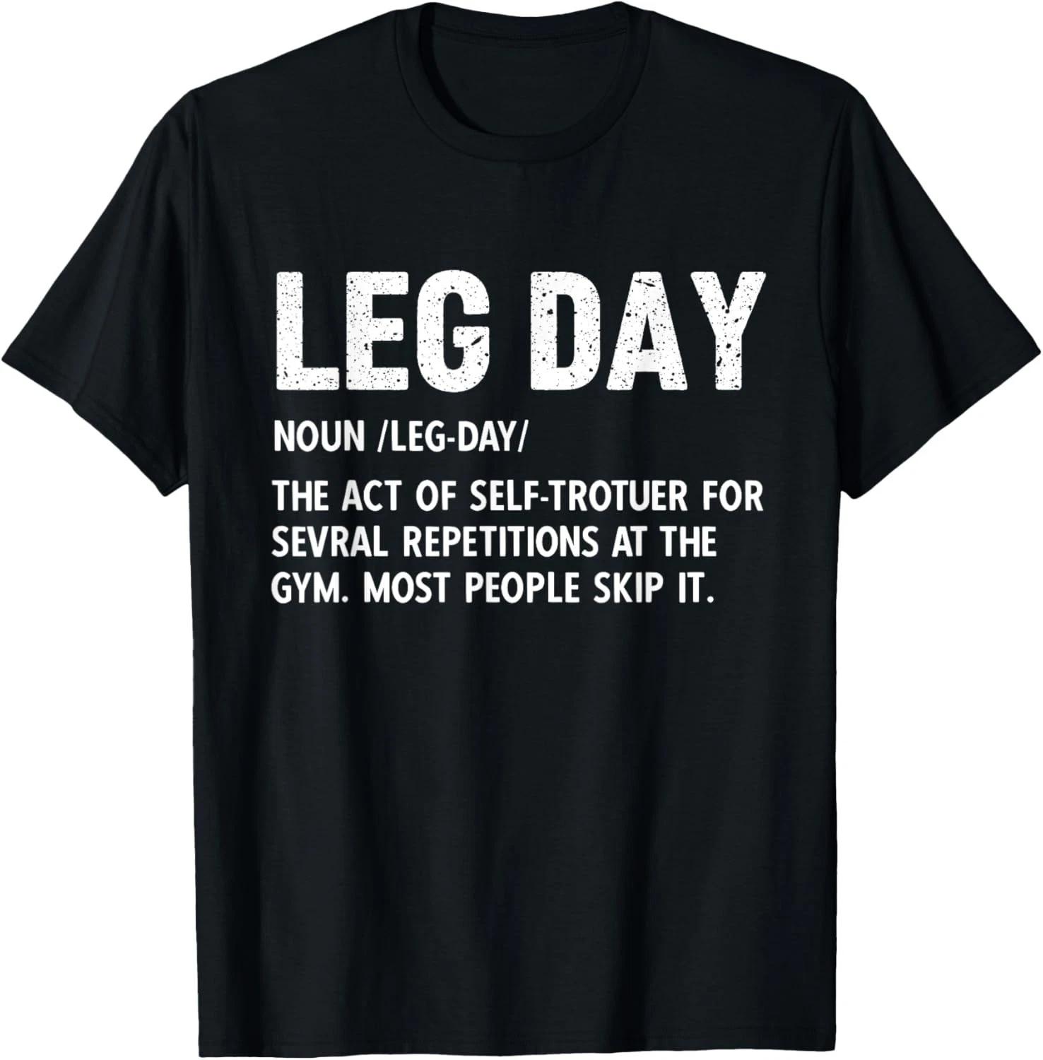 Gym Leg Day Definition Workout Fitness Exercise Men Women Gift Unisex T-Shirt 3XL