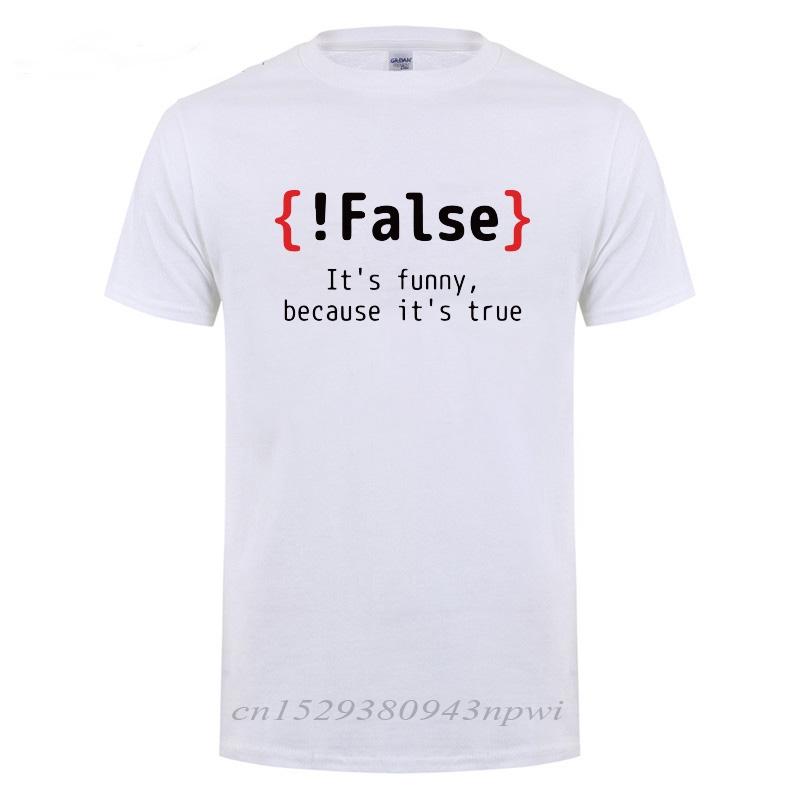 False Its Funny Because Its True Programming Joking Cotton TShirt Humor Birthday Gifts For Men Boyfriend Best Friend T Shirt