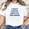 I Have Never Been To The Moon Funny English Letters Meme Tshirt Unisex Unisex Clothing Casual Humor Tshirt Male Fashion Streetwear
