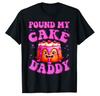 Pound My Cake Daddy Funny Embarrassing Adult Humor Women T-Shirt