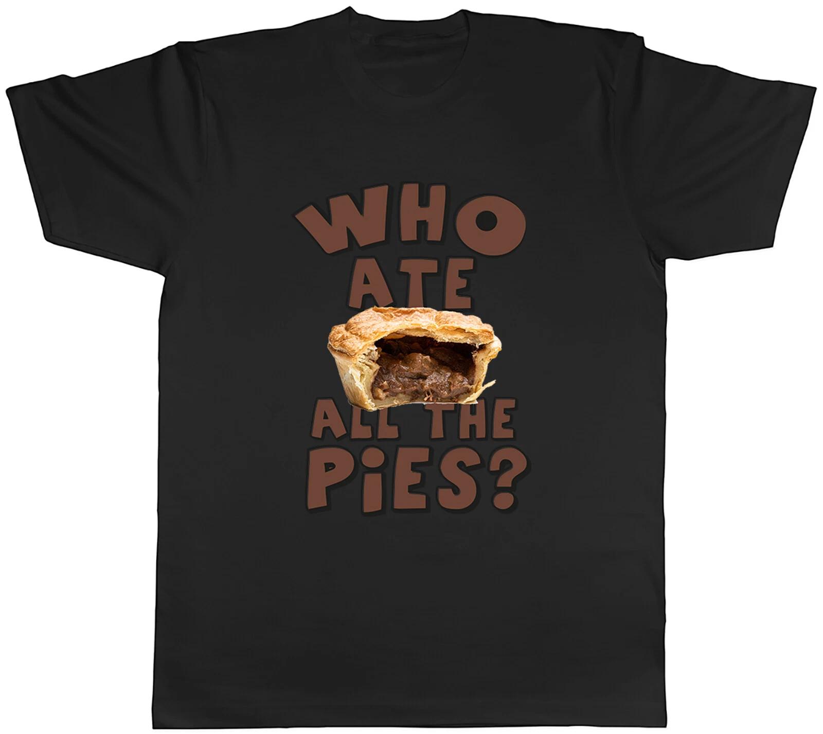 Who ate all the Pies? Mens T-Shirt Funny British Pie Tee Gift M
