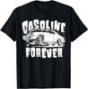 NEW LIMITED Gasoline Forever Funny Gasoline Gas Cars T-Shirt Size S-5XL Unisex T-Shirt