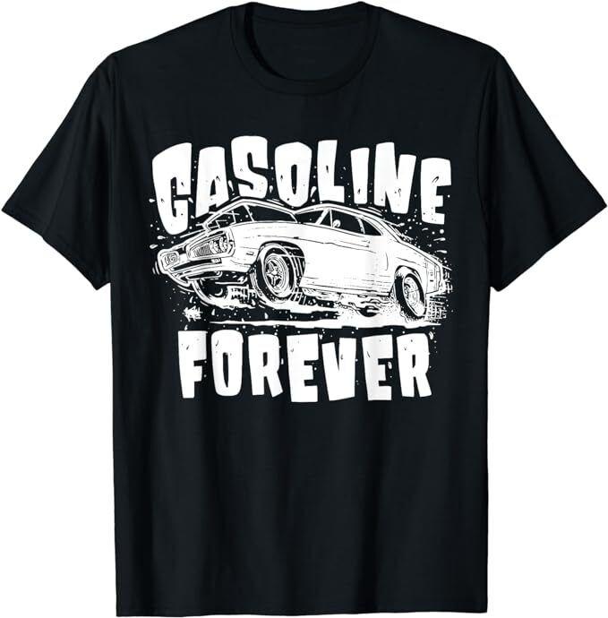 NEW LIMITED Gasoline Forever Funny Gasoline Gas Cars T-Shirt Size S-5XL Unisex T-Shirt XXL