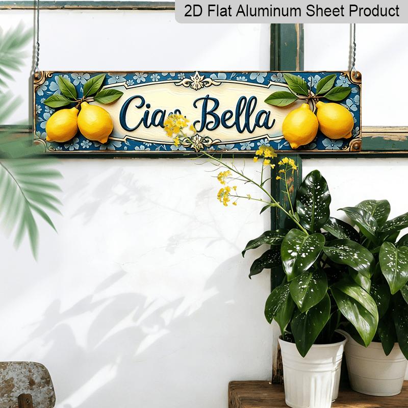 2D Flat - 1pc Simple Ciao Bella Lemon Aluminum Decorative Sign, 15.7×3.94inch Vintage Italian Farmhouse Wall Decor for Kitchen, Dining Room