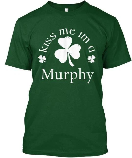 Kiss Me Im A Murphy - TTshirt Made in the USA Size S to 5XL L