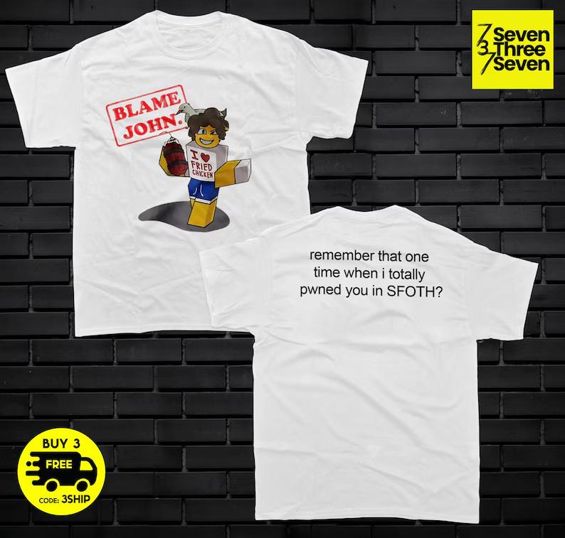 Blame John 2 SIDES Shirt John Gaming Blame Tee Gift for Gamers Shedletsky S