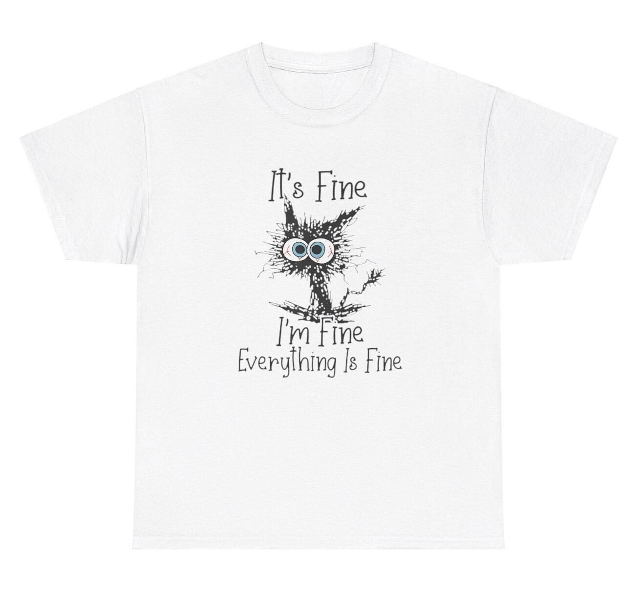 Everything Is Fine T Shirt Funny Mental Health Oddly Specific Cat Humor Tee XXXL