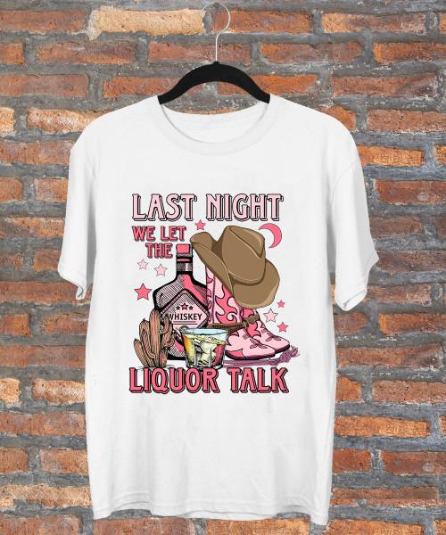 Morgan Wallen Last Night We Let The Liquor Talk T-Shirt Full Size S-5XL Unisex T-Shirt XXXXL