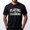 Playing Is Learning Retro Early Childhood Education Funny T Shirts Men Cotton Comfort Clothes Easter Sunday