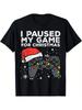 [Fast Arrival] Paused My Game Christmas Gamer XmasT-Shirt for Men Women, Unsex Soft Fabric, Breathable, Comfortable Blac