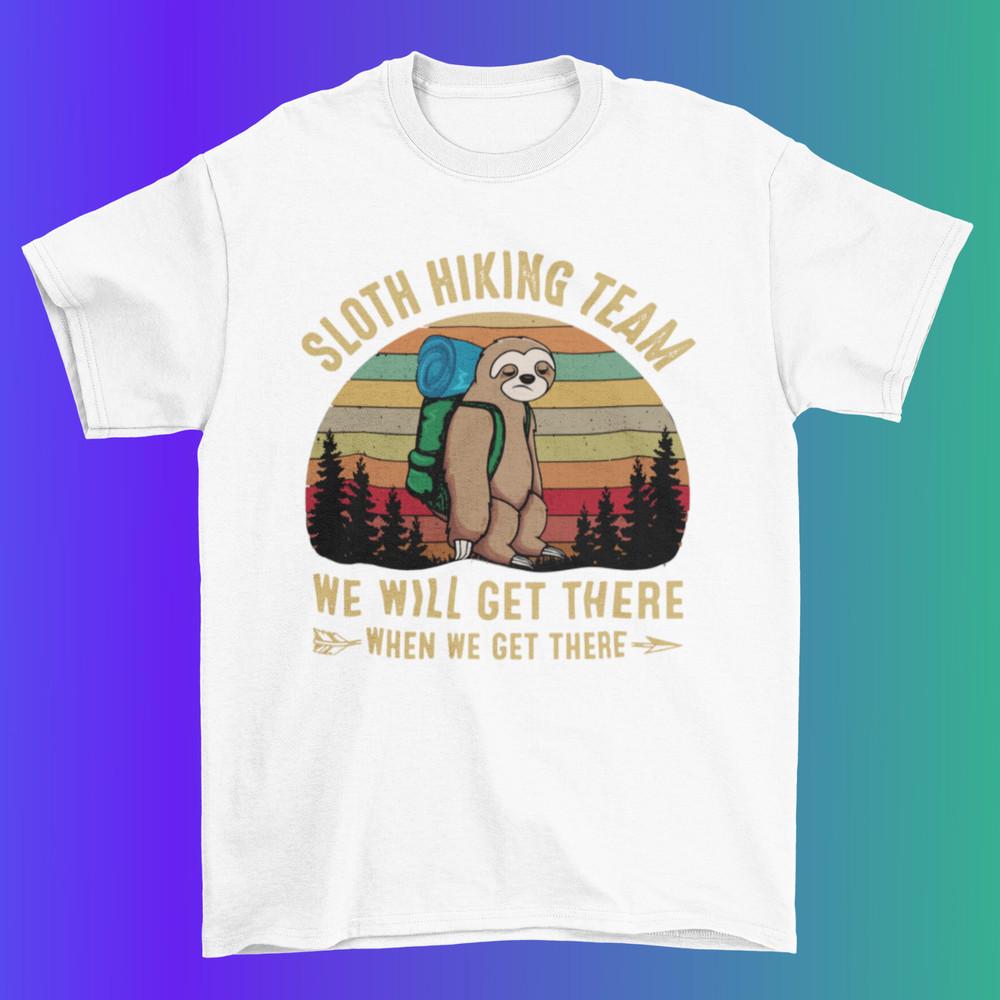 Sloth Hiking Team T shirt When We Get There %100 Premium Cotton Unisex T-Shirt M