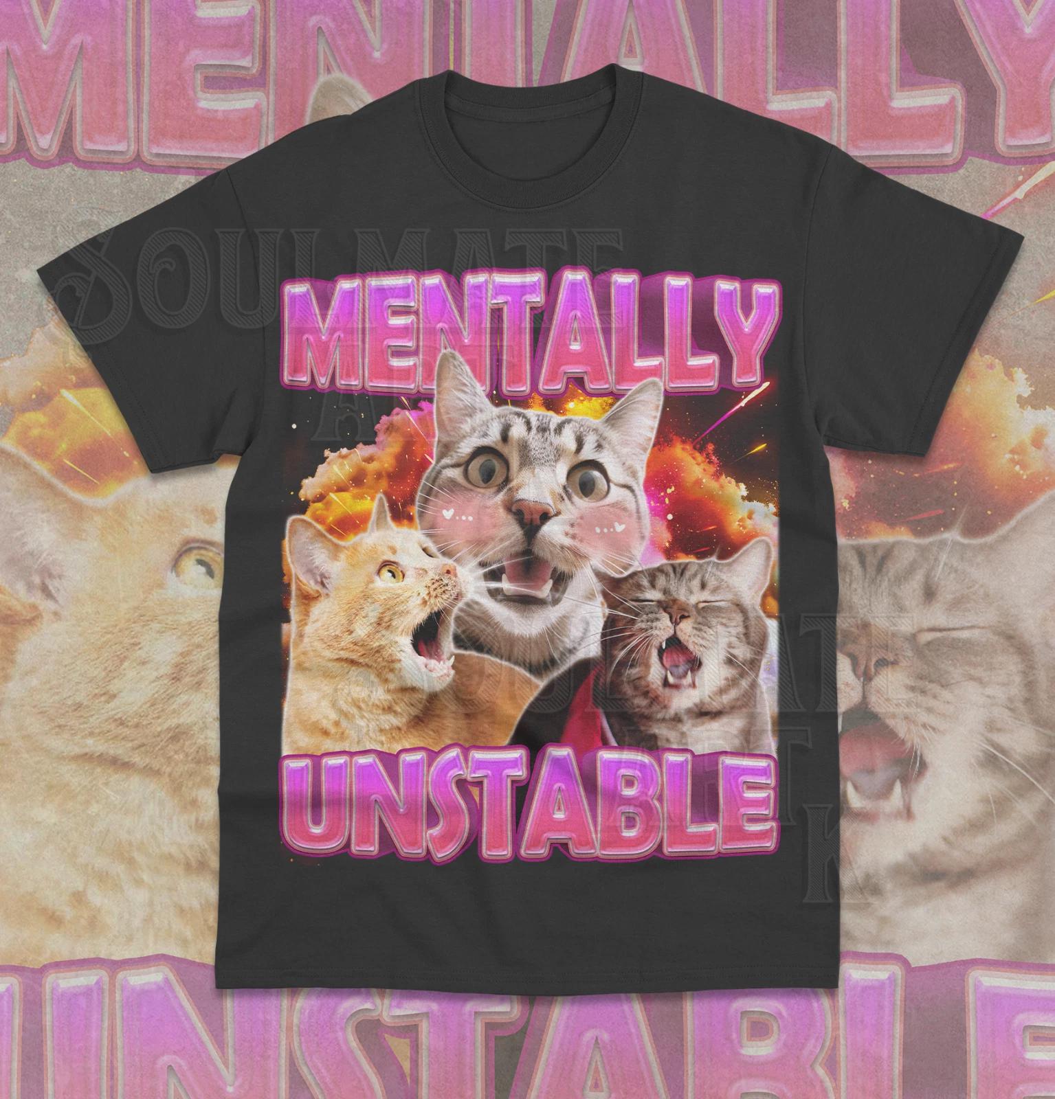 Mentally Unstable Cat T- Shirt Funny Meme Weird Cat Sweater Unisex Shirt 3XL