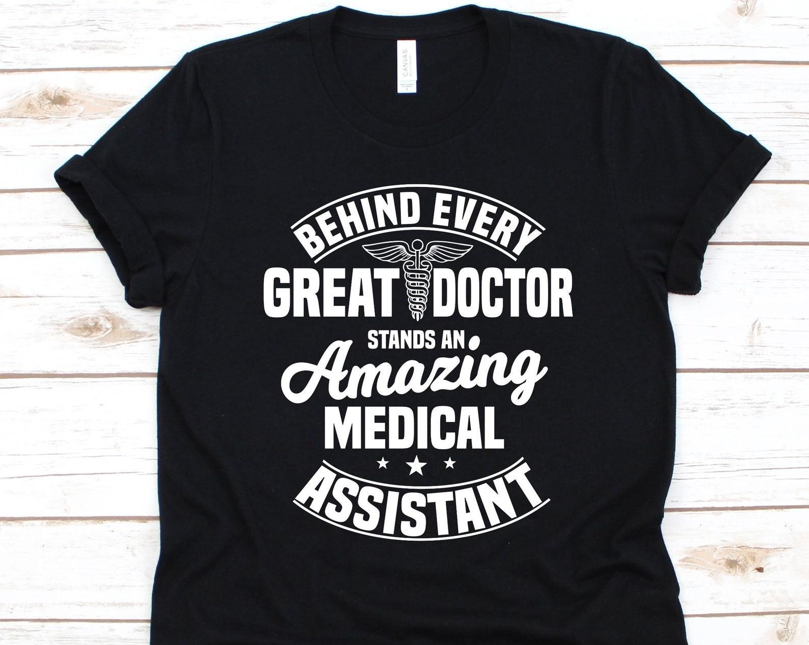 Behind Every Great Doctor Stands An Amazing Medical Assistant Shirt, Gift For Medical Assistants, Medical Assistant, Healthcare Professional 4XL