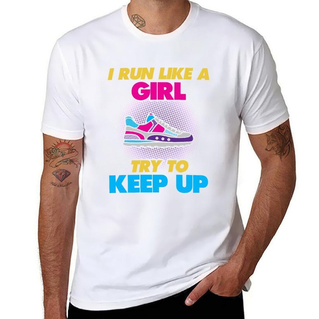 I Run Like A Girl Try To Keep Up Tshirt Fashion Casual Short Sleeve Top