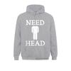 Mens Need Head Adult Humor Sudadera For Unisex Dirty Joke Harajuku Family Sweatshirts Long Sleeve Hoodies For Unisex Sportswears