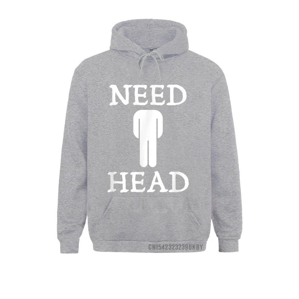 Mens Need Head Adult Humor Sudadera For Unisex Dirty Joke Harajuku Family Sweatshirts Long Sleeve Hoodies For Unisex Sportswears