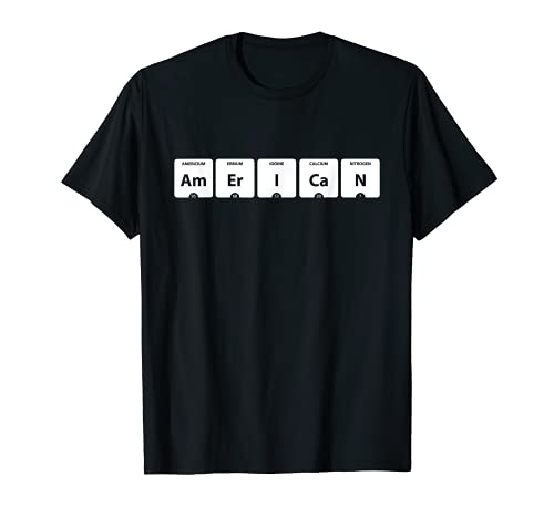 AMERICAN Periodic Table of Elements Am-Er-I-Ca-N T-shirt
