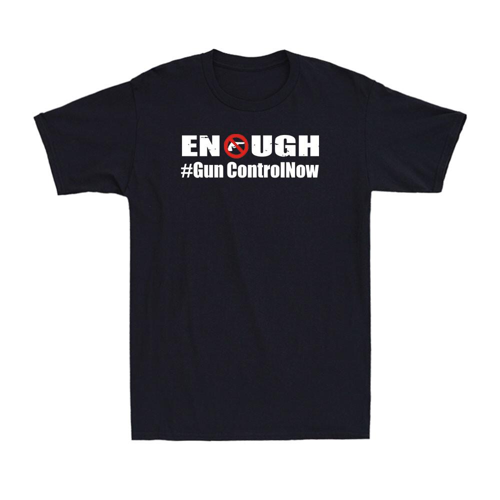 Enough GunControlNow End Gun Violence Protect People Anti Gun Men T-shirt S