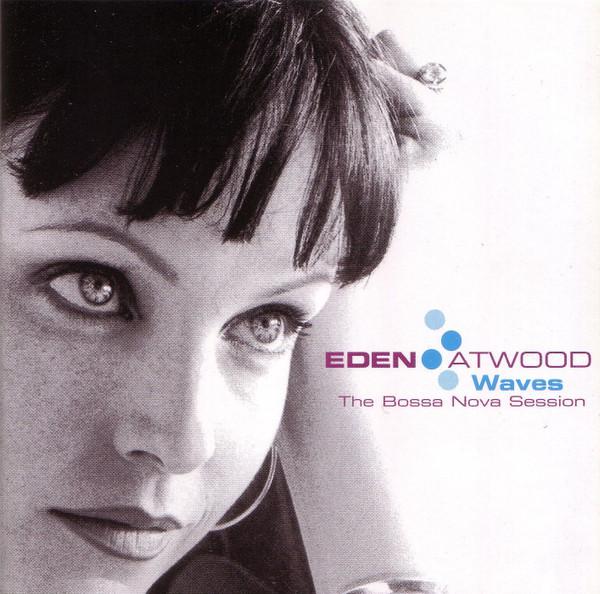 

CD EDEN ATWOOD - Waves: The Bossa Nova Session GRV10122 Groove Note 2002 US Jazz Used