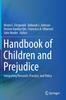 The Handbook of Children and Prejudice : Integrating Research, Practice, and Policy Book