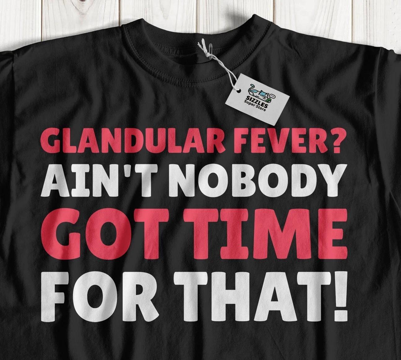 Unisex Funny Glandular Fever T-Shirt Infectious Mononucleosis & Mono Gifts S