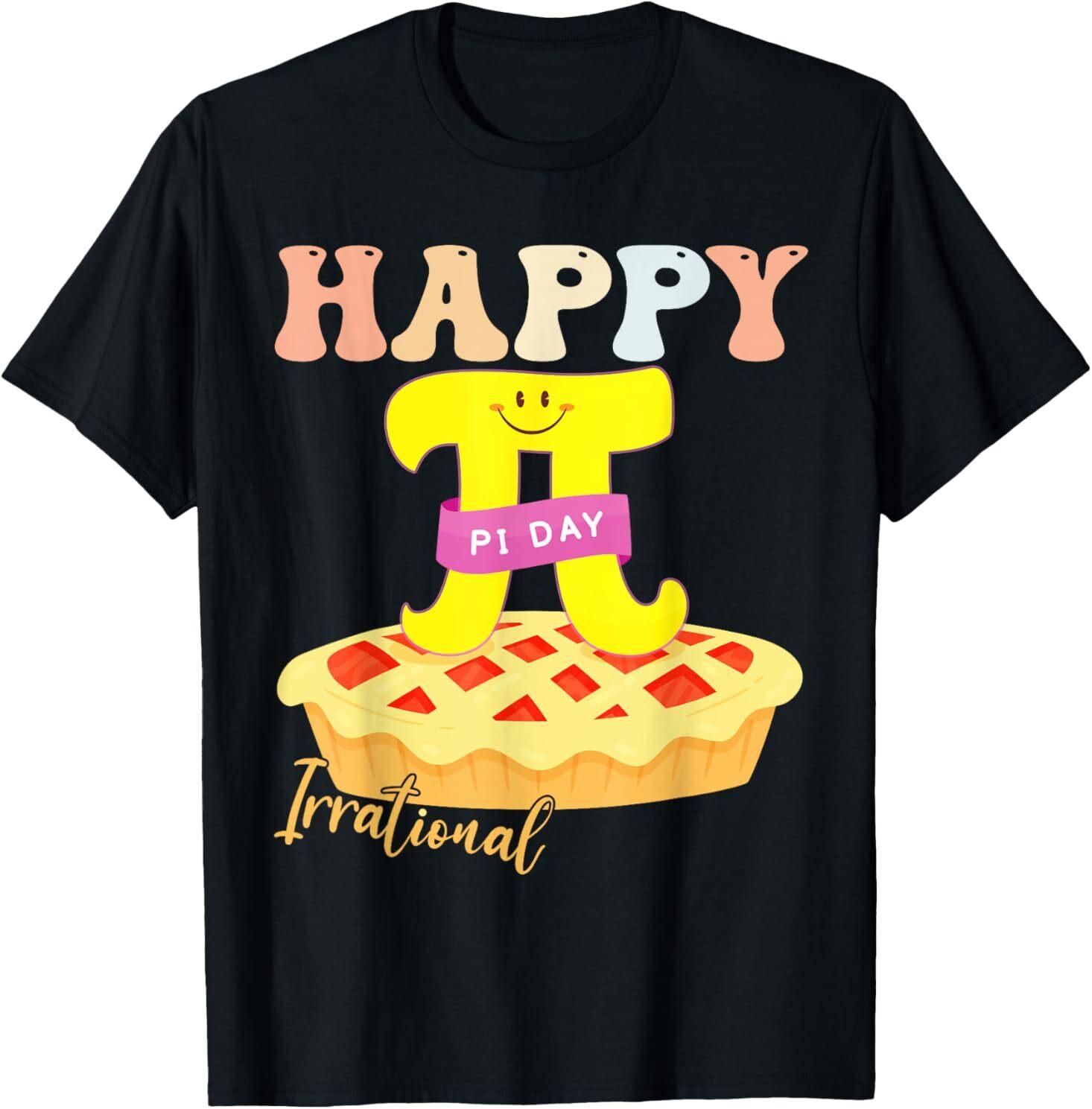 Happy Pi Day Pie Be Irrational Math Teacher T-Shirt S