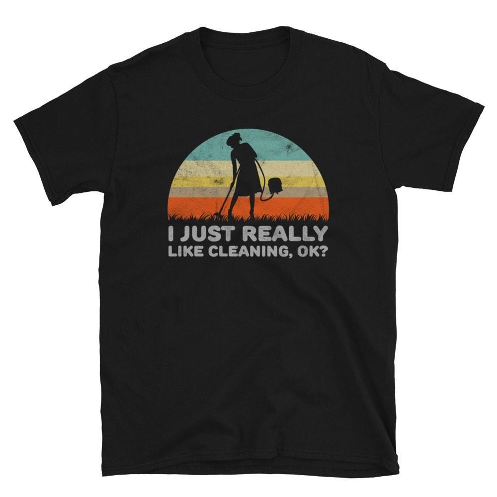 Funny I Just Really Like Cleaning OK Unisex Shirt Gift #31 Unisex T-Shirt S