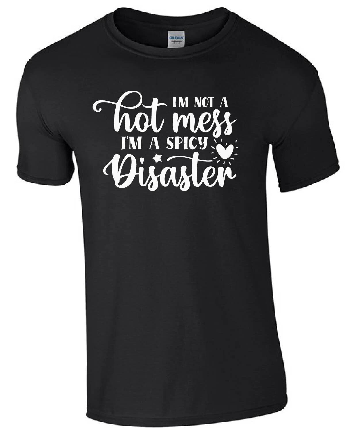 I m Not A Hot Mess I m A Spicy Disaster Funny Gift Kids/Adults Top T-shirt S