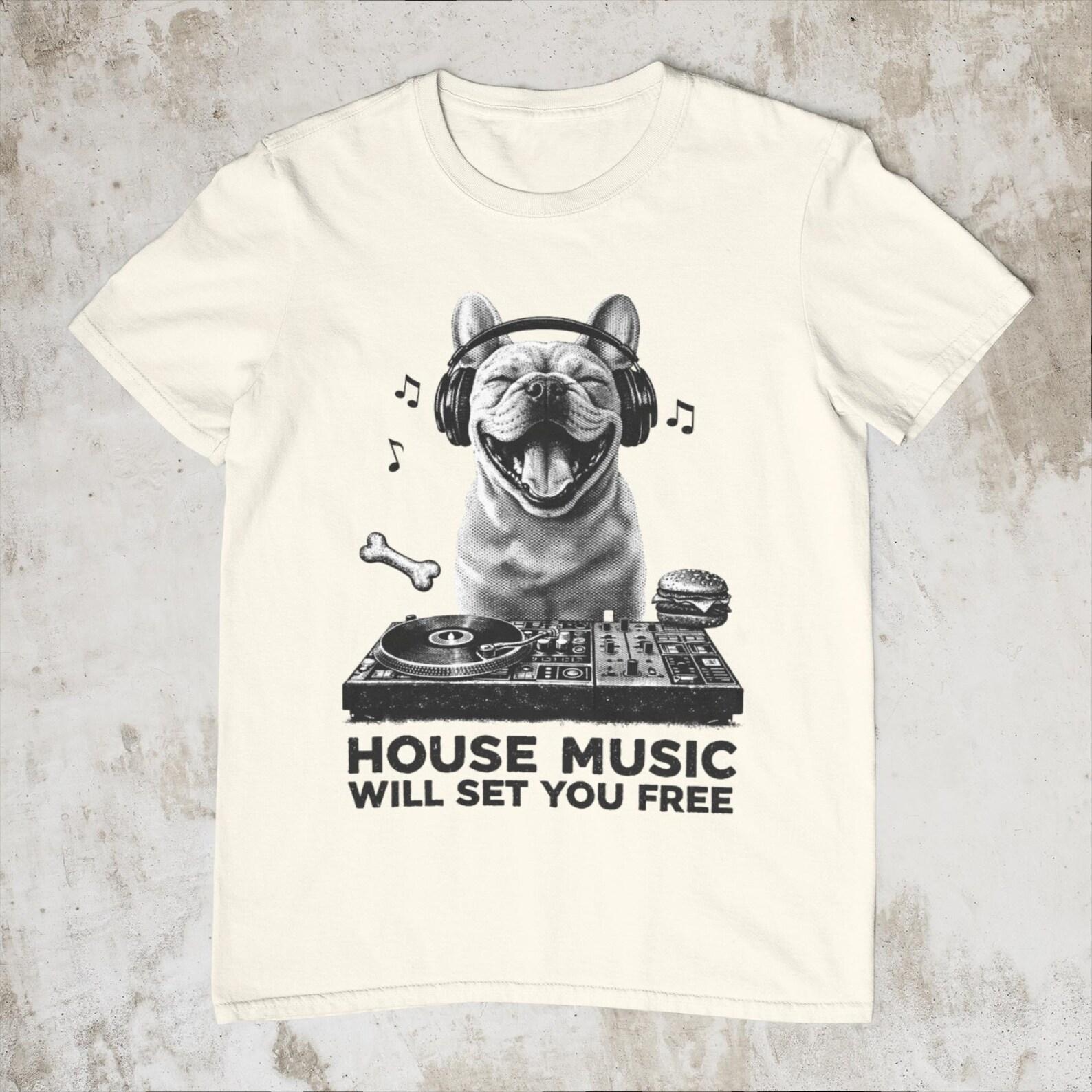 French Bulldog DJ T-Shirt, House Music Will Set You Free Shirt, Rave Dog Tee, EDM Festival Shirt, Techno Music Graphic Tee, Funny DJ Dog 2XL