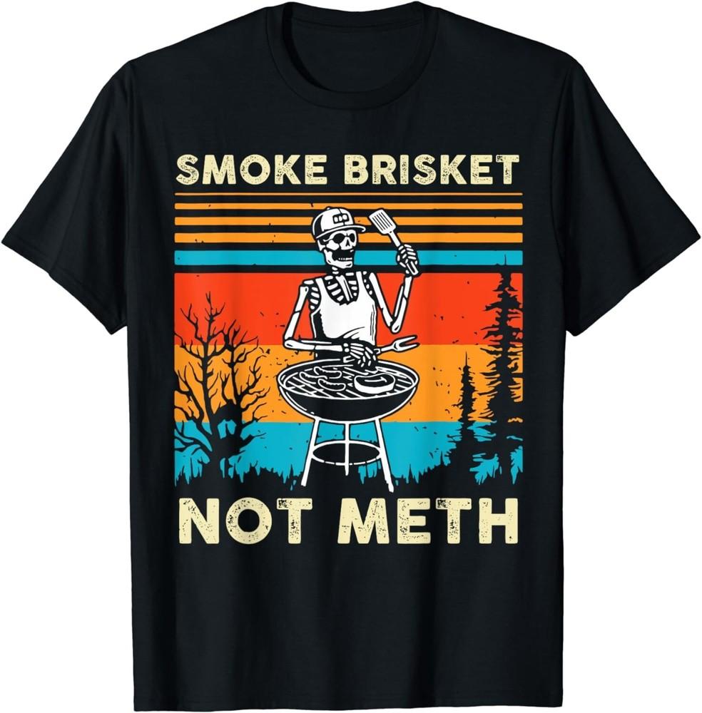 

Funny BBQ Skeleton Smoke Brisket Not Meth Grilling Master Gift Unisex T-Shirt 3XL