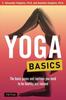 The Yoga Basics : The Basic Poses and Routines You Need To Be Healthy and Relaxed Book