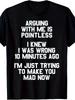 Arguing with Me Is Pointless Funny Saying T- Shirt
