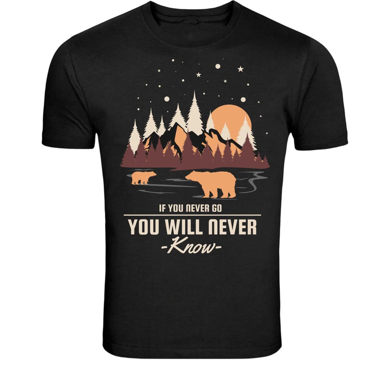 If You Never Go You Will Never Know T-Shirt - Adventure Nature S