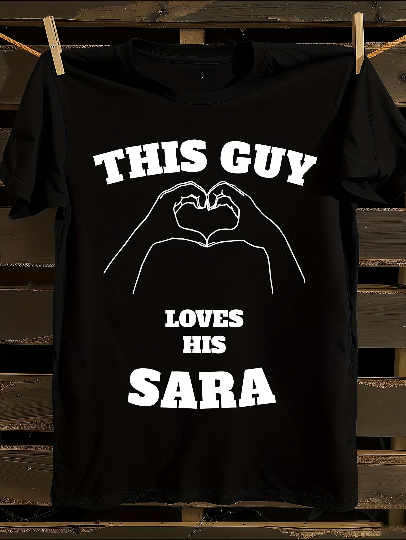 Funny This Guy Loves His Sara Graphic Tshirt XL