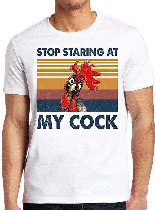 Stop Staring At My Cock Funny Joke Rude Novelty Offensive Cool Gift T Shirt M528 M