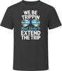 Most Likely To Extend The Trip We Be Trippin T Shirt
